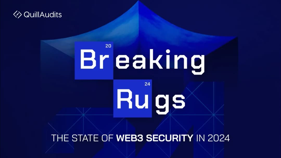 Breaking Rugs: The 2024 QuillAudits Web3 Security Report
