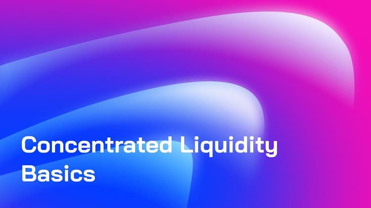 Concentrated Liquidity Basics