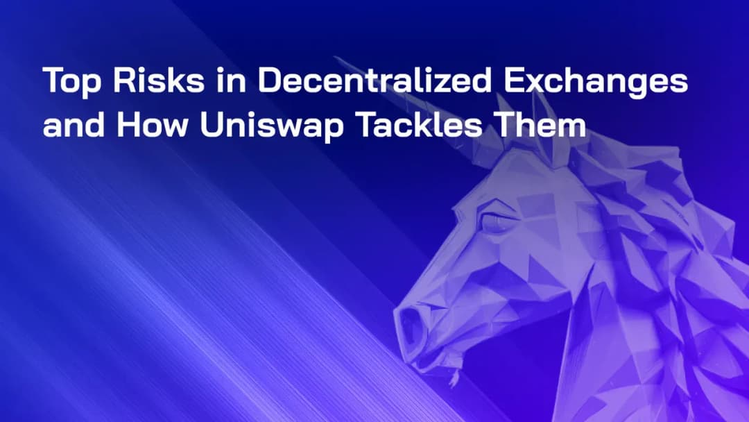 Top DEX Risks & How Uniswap Addresses Them