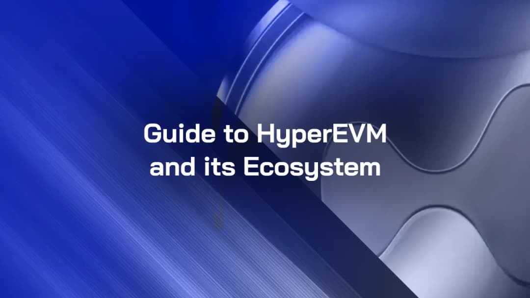 A Guide to HyperEVM and Its Ecosystem