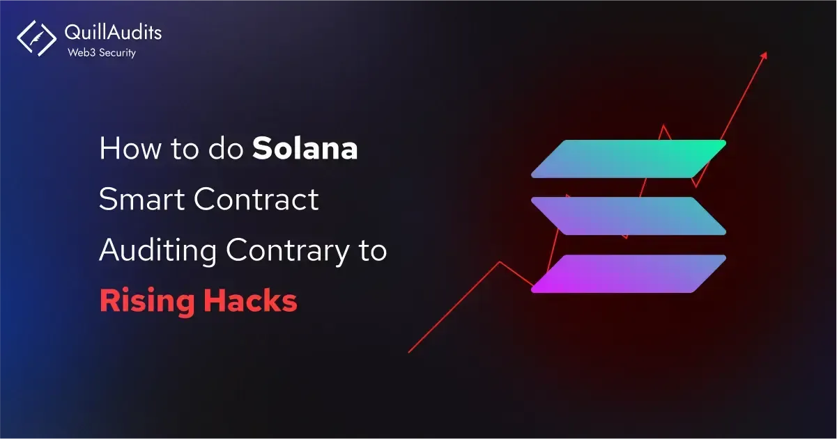 How to do Solana Smart Contract Auditing Contrary to Rising Hacks