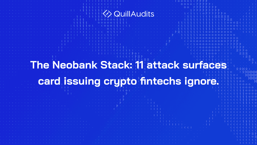 The Neobank Stack: 11 attack surfaces card issuing crypto fintechs ignore.
