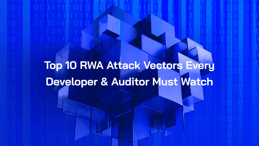 Top 10 RWA Attack Vectors Every Developer & Auditor Must Watch