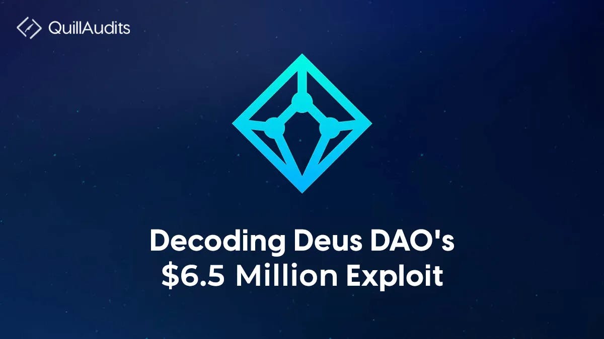 Decoding Deus DAO $6.5 Million Exploit | QuillAudits