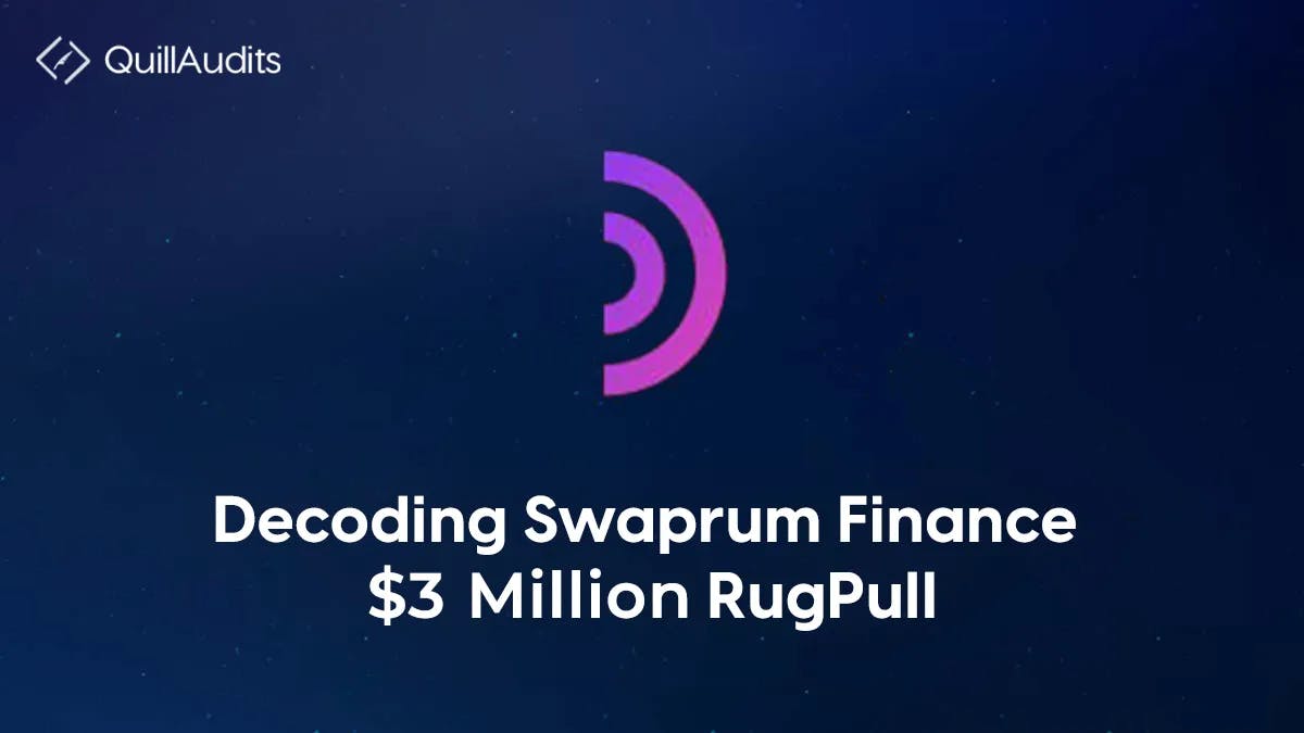 Decoding Swaprum Finance $3 Million Rug Pull | QuillAudits